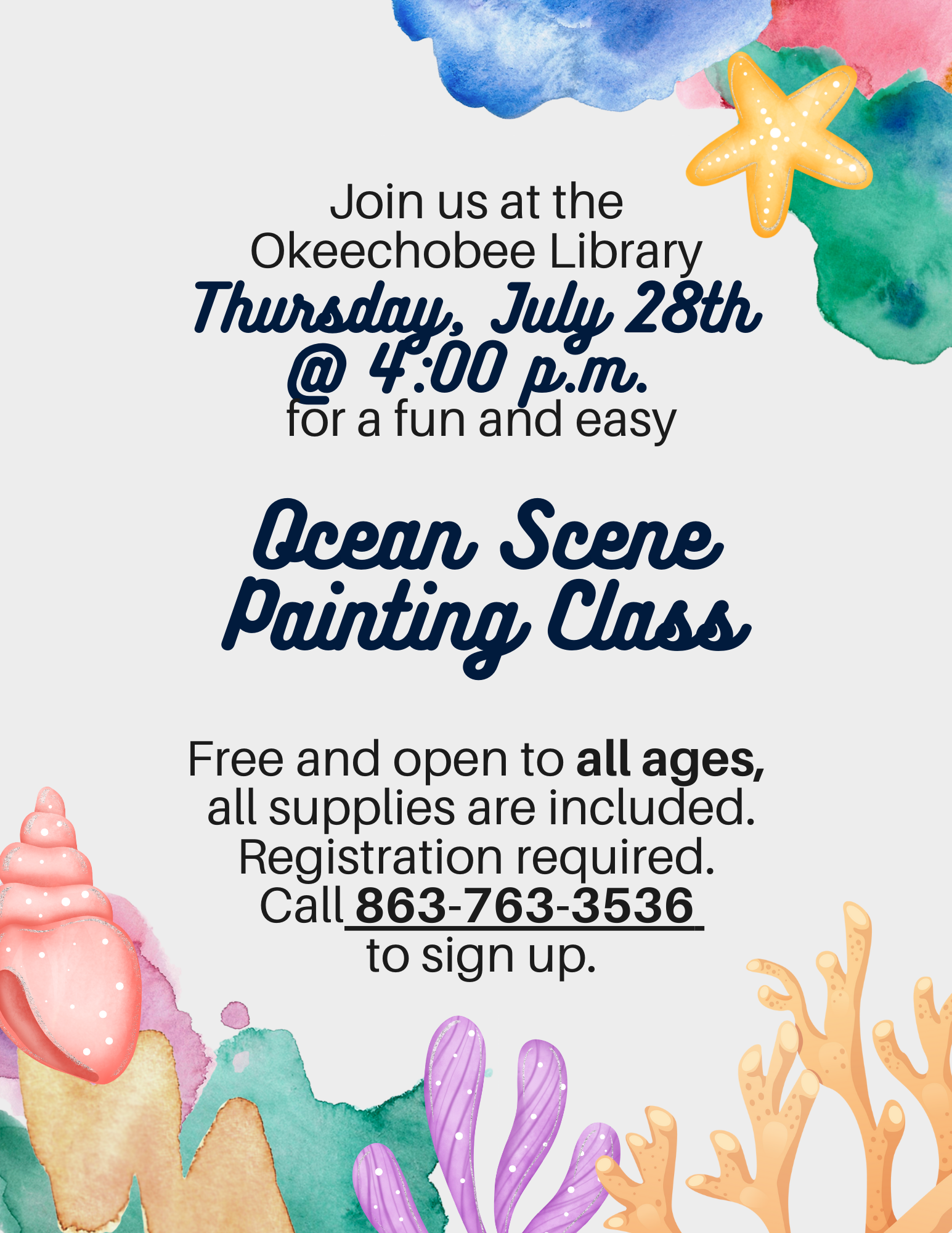 Join us at the Okeechobee Library on Thursday, July 28th at 4:00 p.m. for a fun and easy Ocean Scene Painting Class. This class is open to all ages and all supplies are included. Registration is required. Call 863-763-3536 to sign-up
