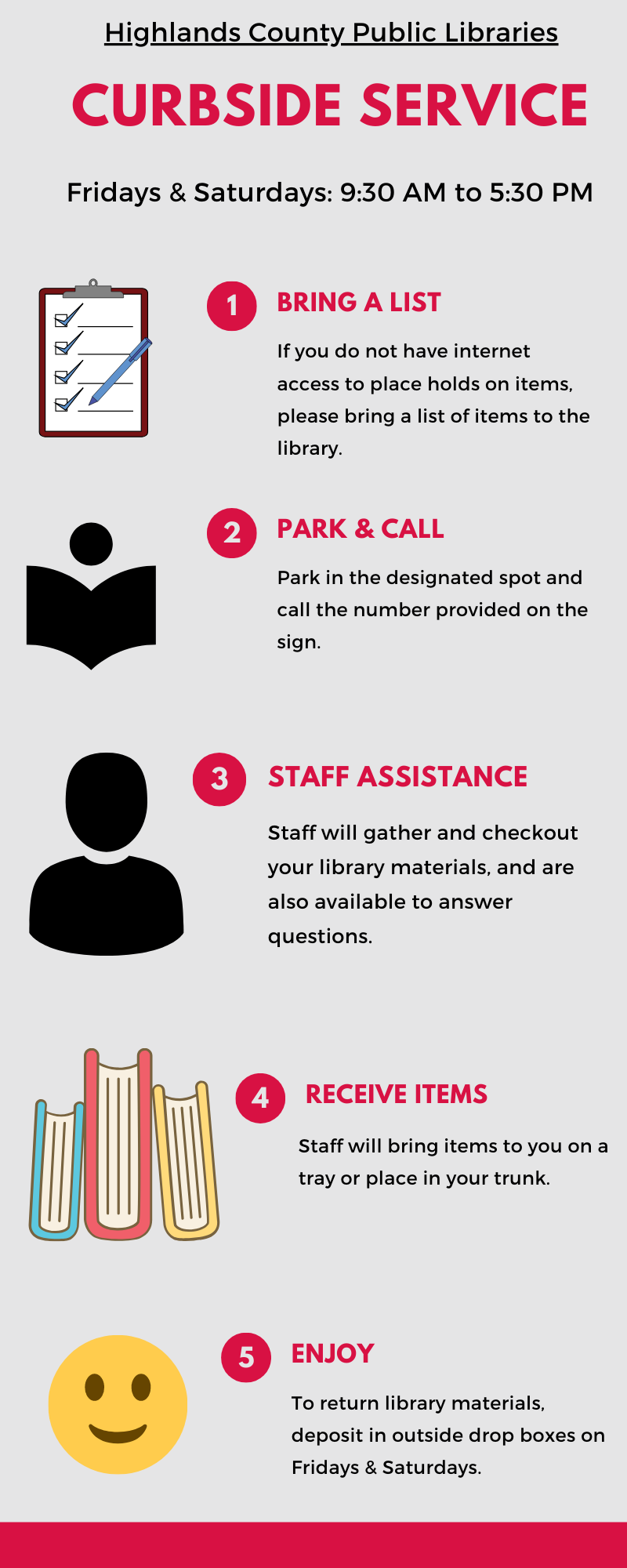 May 1, Highlands County Library System will be launching Curbside service for Avon Park Public Library, Lake Placid Memorial Library, and Sebring Public Library. Drive to your library, park in the designated parking space, and call the advertised phone number. Materials will be pulled while you wait, checked out, and delivered on a tray or placed in your vehicle's trunk. Service will be available Fridays and Saturdays, 9:30 AM to 5:30 PM. For questions before arriving, call 863-402-6716.