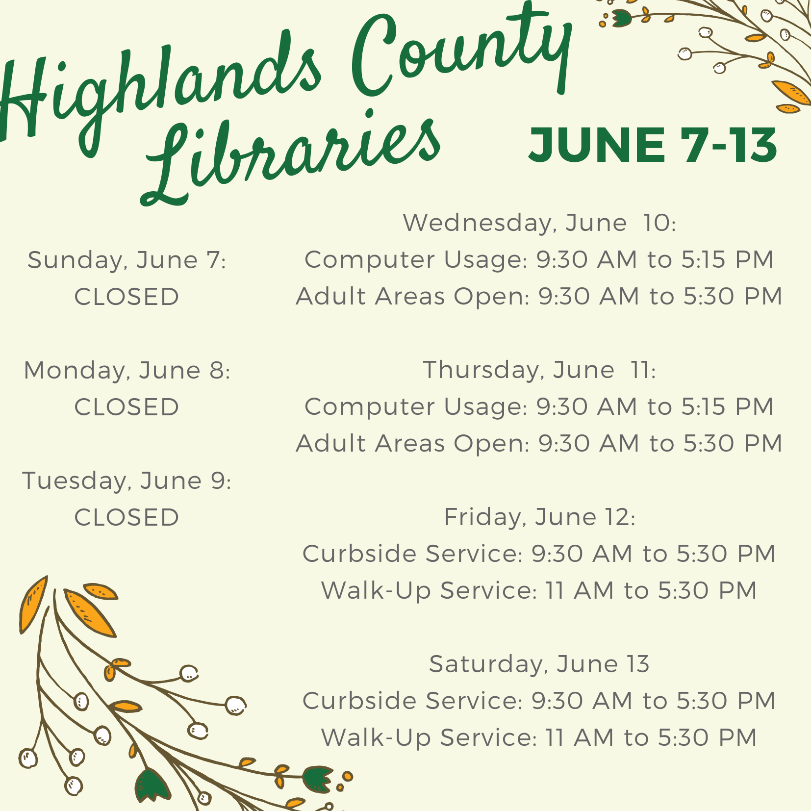 This week's schedule for Highlands County Libraries: Sunday to Tuesday: CLOSED Wednesday & Thursday: Computer Usage & Adult Areas Open Friday & Saturday: Curbside Service & Walk-Up Service. Details to follow later in the week for all of these services. For assistance, call 863-402-6716