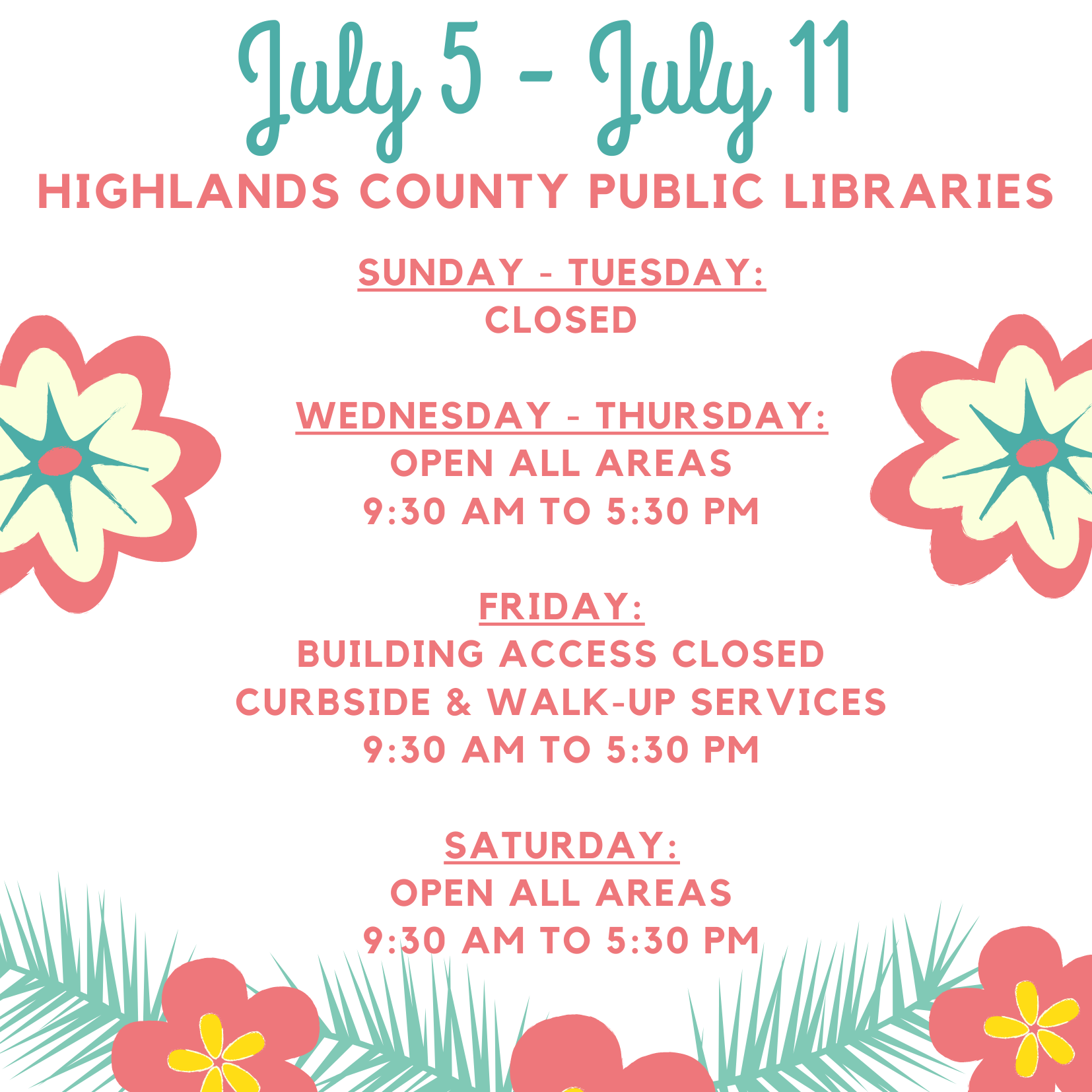 Highlands County Public Libraries Schedule: Sunday - Tuesday: Closed Wednesday & Thursday: Open all areas, 9:30 AM to 5:30 PM Friday: Building access - closed, Curbside & Walk Up Services 9:30 AM to 5:30 PM Saturday: Open all areas, 9:30 AM to 5:30 PM 