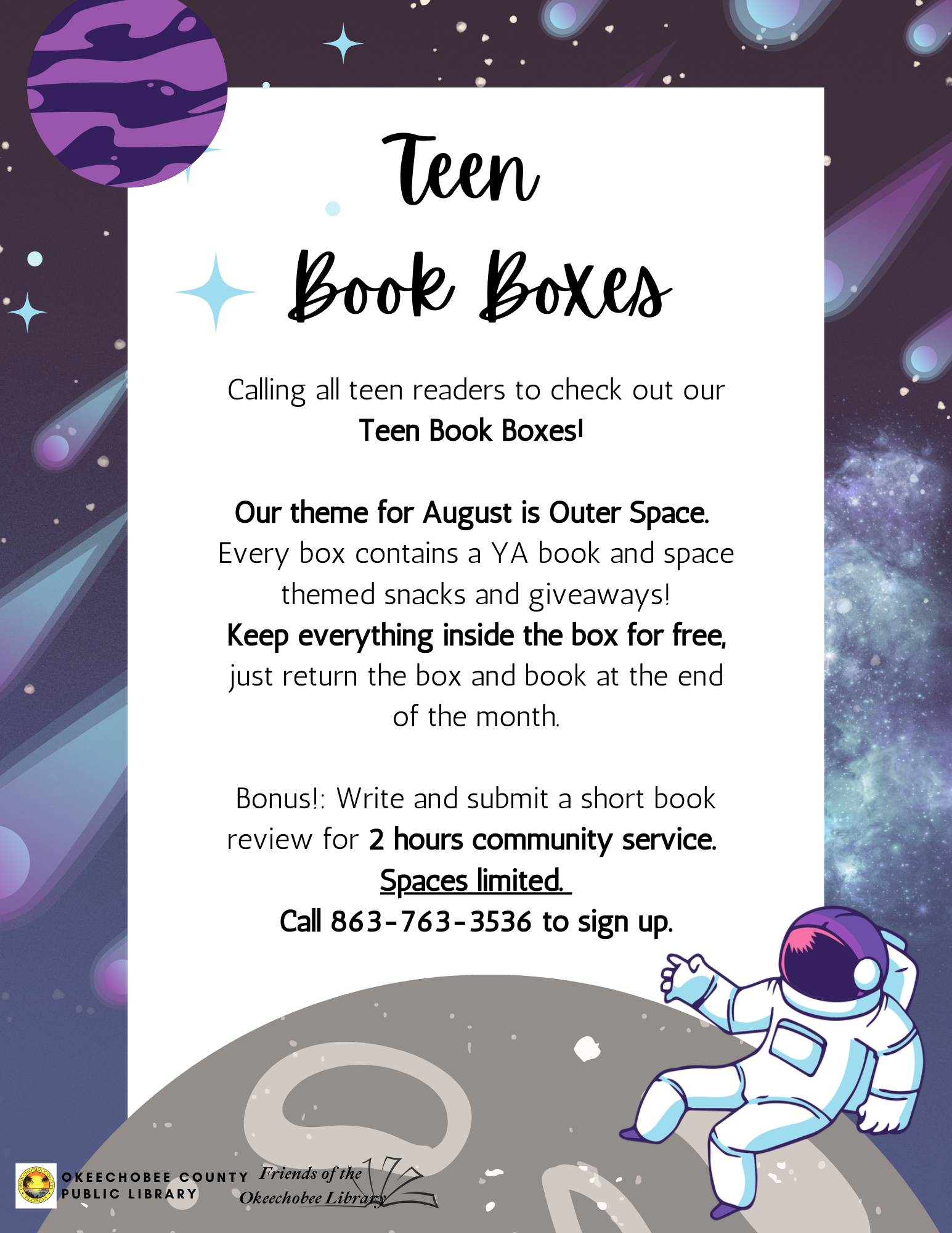 "Don't forget to sign up for the August Teen Book Boxes! Open to all teens, get free prizes and snacks just for checking out a book! Bonus: Write a short summary/review of the book and turn it in to get up to 2 hours of community service! SPACES LIMITED. To sign up, call 863-763-3536!"