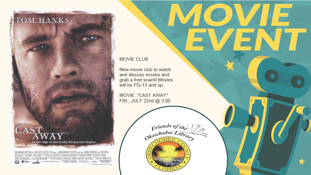 "Enjoy a good movie and treats at the Library with our Movie Club on Friday, July 22th @ 3:00 p.m.! July's movie is "Cast Away!" Snacks will be provided. Appropriate for teens and up."