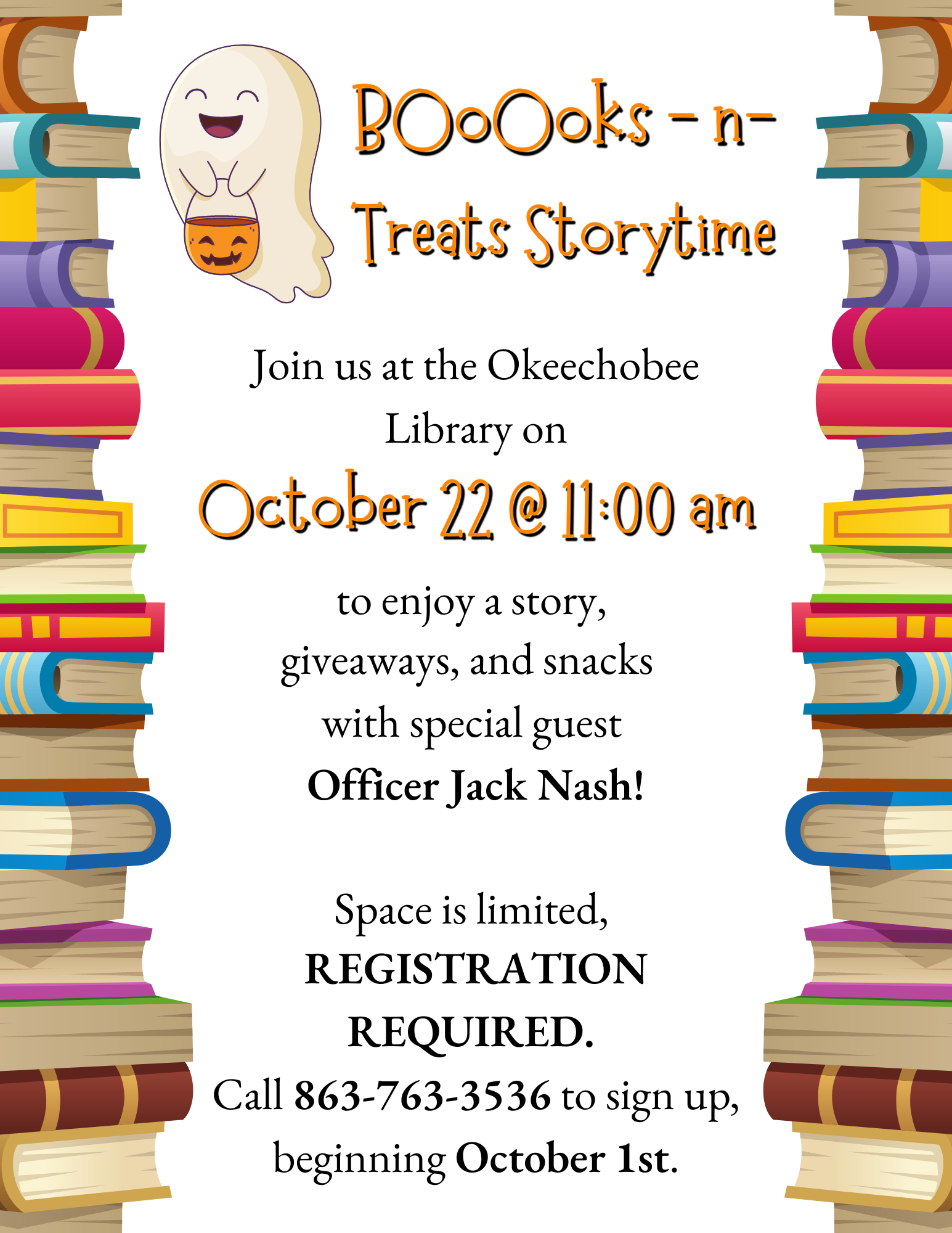 "Join us at the Okeechobee Library on Saturday, September 24th at 11am for our  BoOoOks-n-Treats Storytime! Listen to a story and receive free giveaways and snacks! *SPACE IS LIMITED* REGISTRATION REQUIRED. Call 863-763-3536 to sign up!"