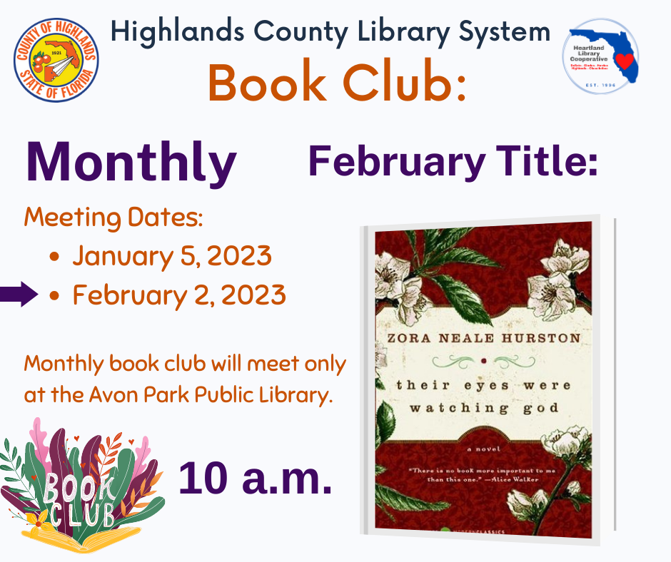 Avon Park February Book Club title is Their Eyes Were Watching God by Zora Neale Hurston. Meeting is February 2, 2023 at 10 a.m.