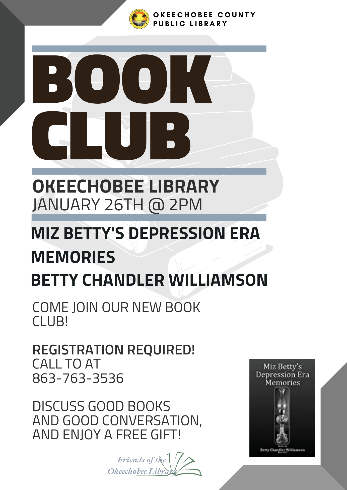 "Join us at the Okeechobee Library on Thursday, January 26th at 2pm for Book Club! This month we will be discussing 'Miz Betty's Depression Era Memories' by Betty Chandler Williamson. Also every month we have a small FREE gift bag for attendees!"