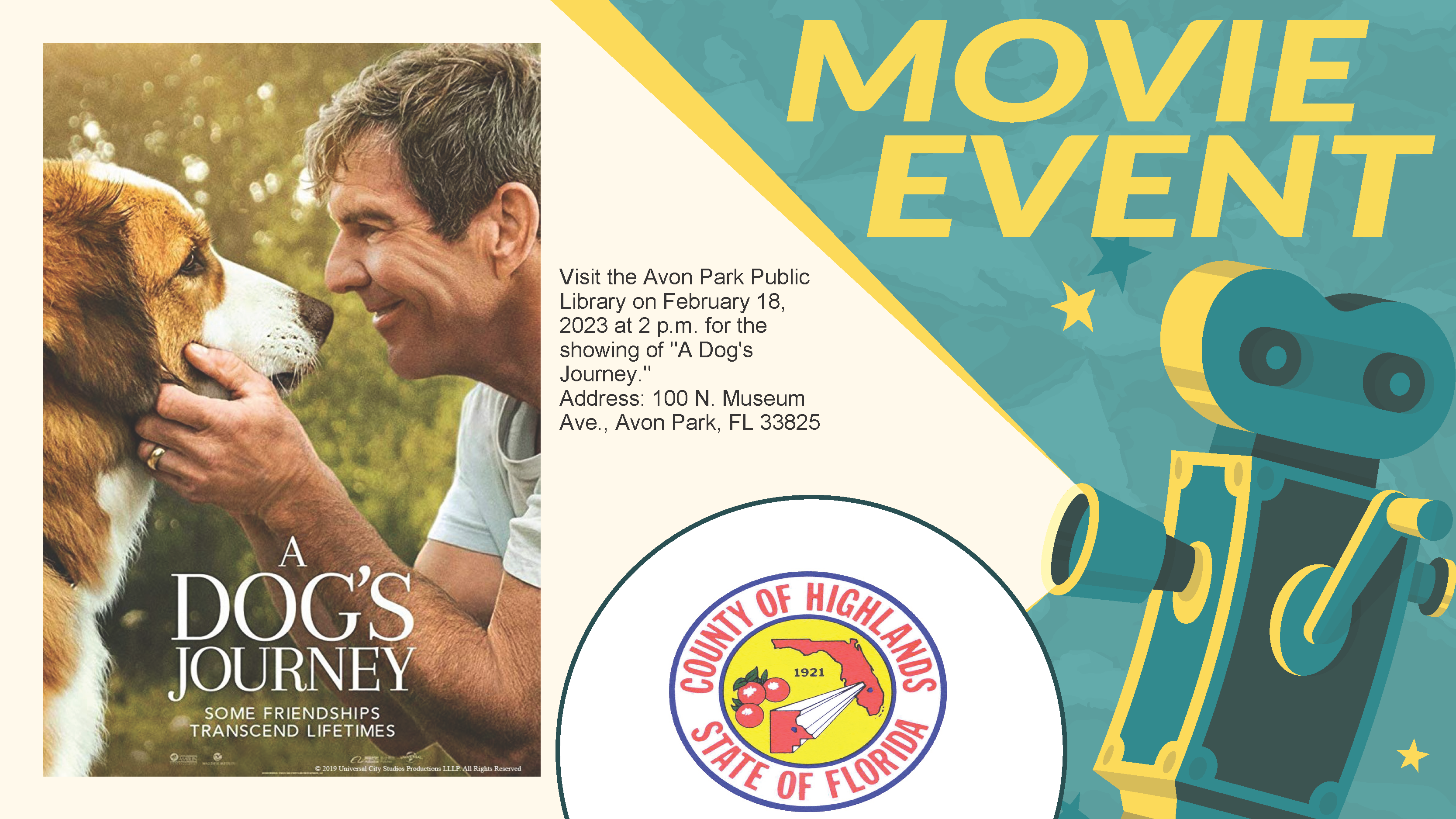 Visit the Avon Park Public Library on February 18, 2023 at 2 p.m. for the showing of "A Dog's Journey." Address: 100 N. Museum Ave., Avon Park, FL 33825