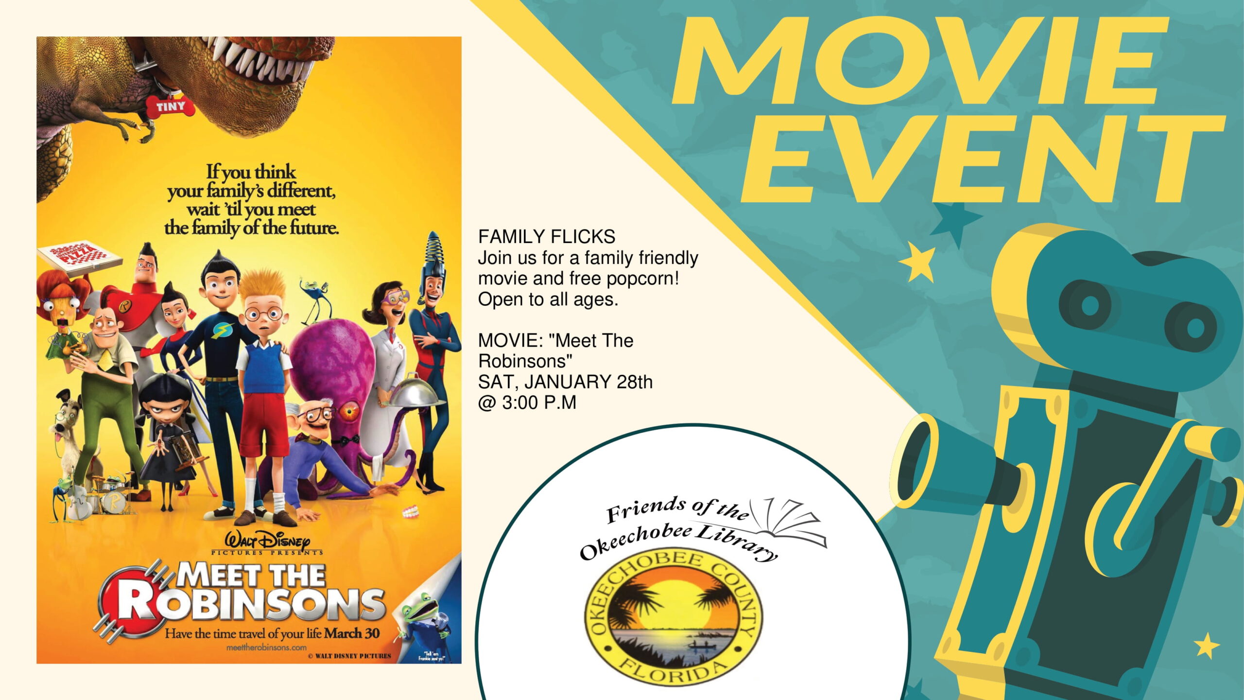 "Join us for a FREE movie and a snack at the Okeechobee Library! Our Family Flicks movie event featuring "Meet The Robinsons" will be held on Saturday, January 28th @ 3:00 p.m."