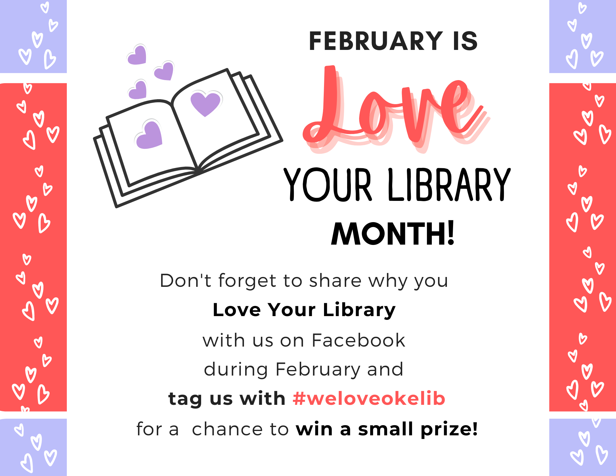 February is Love Your Library Month! Don't forget to share why you Love Your Library with us on Facebook during February and tag us with #weloveokelib for a chance to win a small prize!
