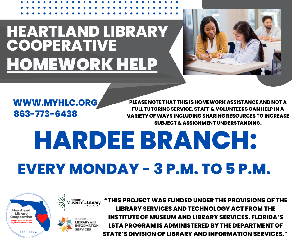 Stop by the Hardee Library on Mondays from 3 p.m. - 5 p.m. in April, May & June, for our Homework Help! This is NOT a tutoring service, basic assistance will be provided.
