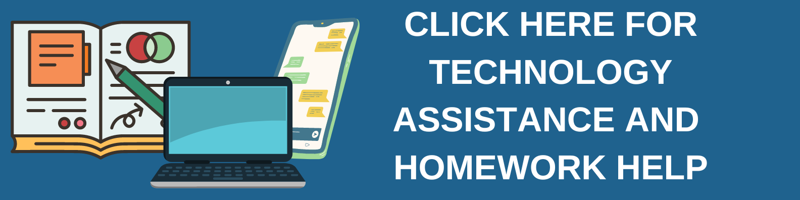 Click here for information on technology assistance and homework help