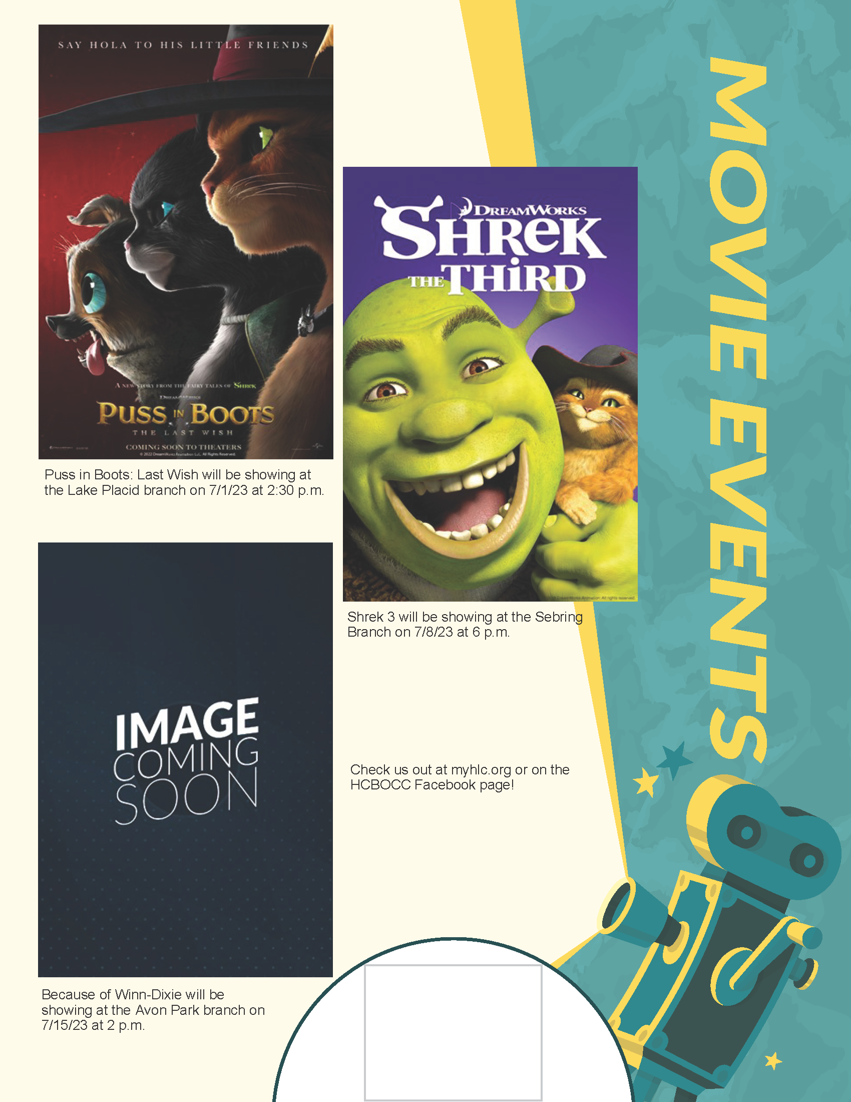 On Saturday, July 1, 2023 at 2:30 p.m., the Lake Placid Memorial Library will host a showing of Puss in Boots: Last Wish, rated PG. On Saturday, July 8, 2023 at 6 p.m., the Sebring Public Library will be Shrek the Third or Shrek 3, rated PG. On Saturday, July 15 at 2 p.m., the Avon Park Public Library will be showing Because of Winn-Dixie, rated PG