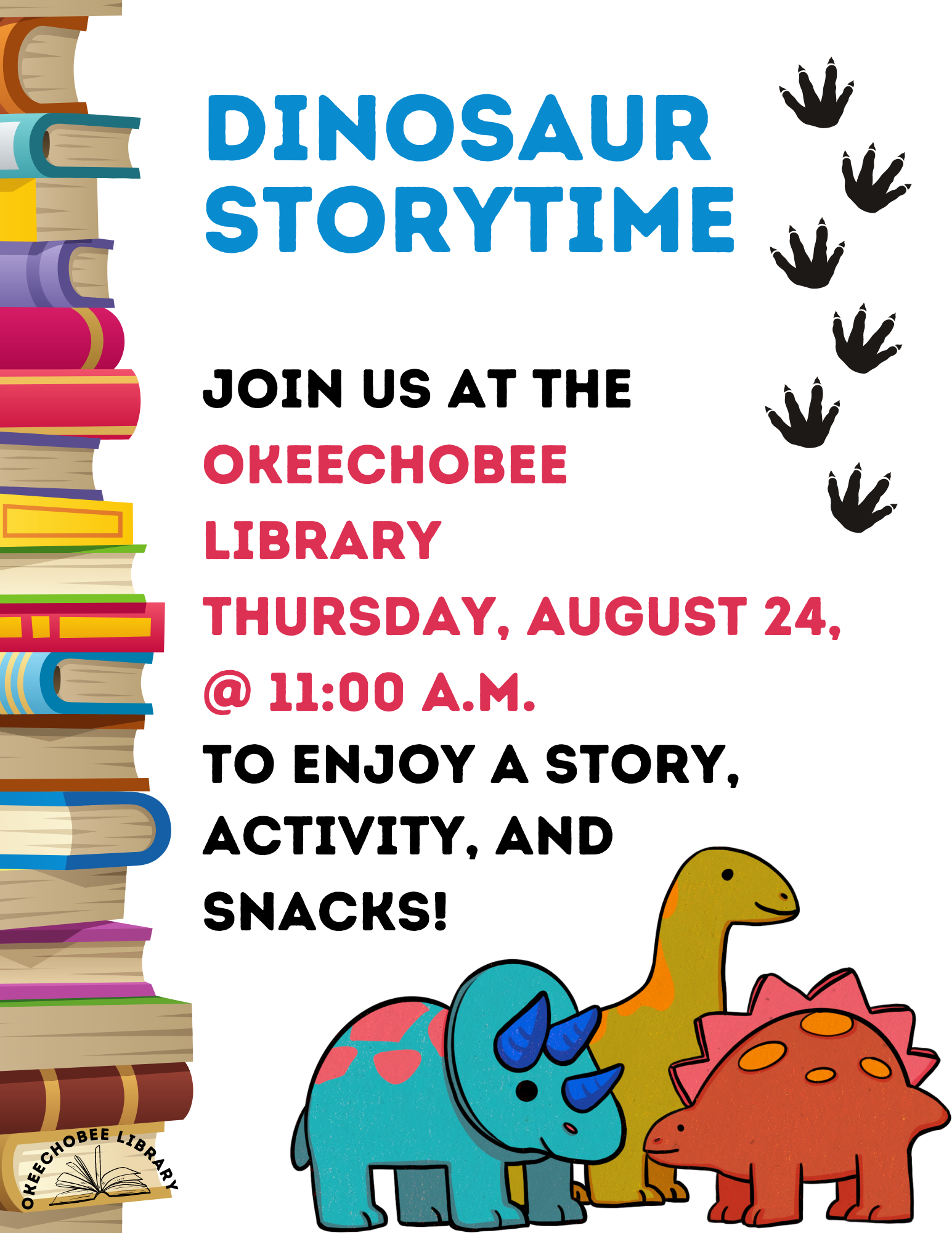 Join us at the Okeechobee Library on August 24th at 11:00 A.M. for our Dinosaur Story Time! Come enjoy a story, a simple activity, and fun snacks