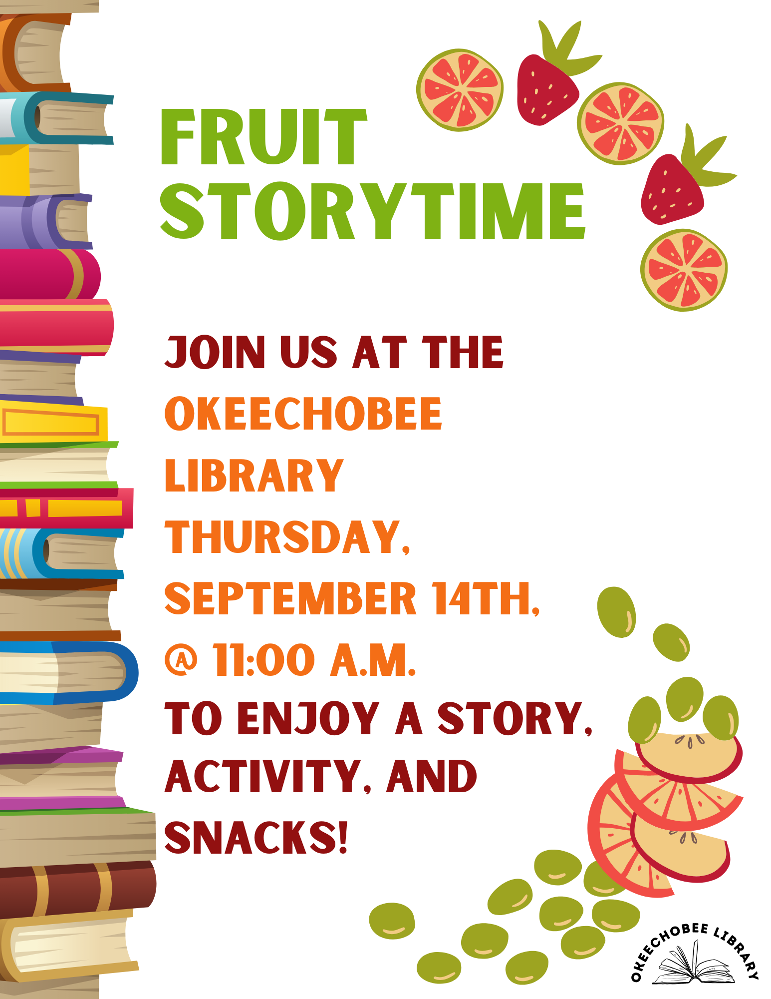 Join us at the Okeechobee Library on September 14th at 11:00 A.M. for our Fruit Story Time! Come enjoy a story, a simple activity, and fun snacks!