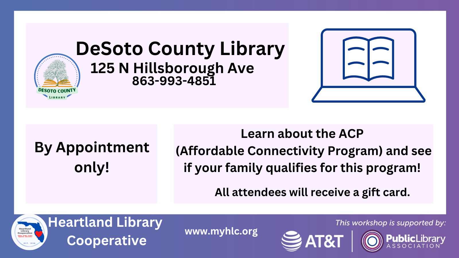 If you would like assistance in applying for the ACP or Affordable Connectivity Program, schedule an appointment with the DeSoto County Public Library by calling 863-993-4851.