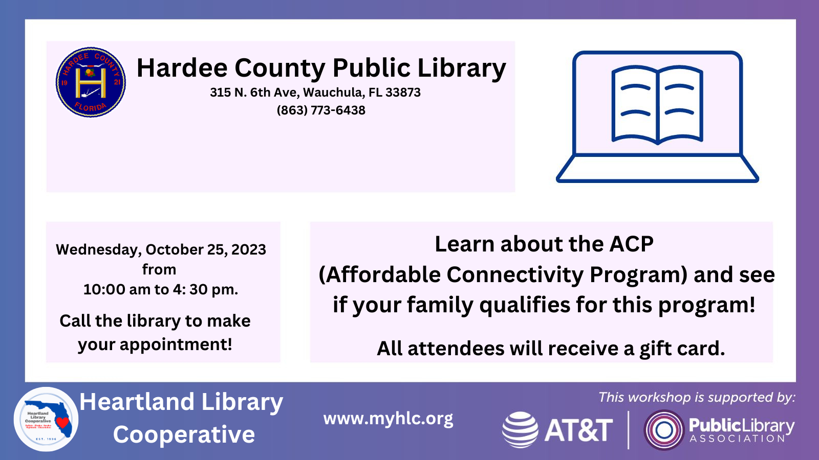 If you would like assistance in applying for the ACP or Affordable Connectivity Program, schedule an appointment with the Hardee County Library on Wednesday, October 25, 2023 between 10 a.m. and 4:30 p.m. by calling 863-7736438. More information about the ACP below. 