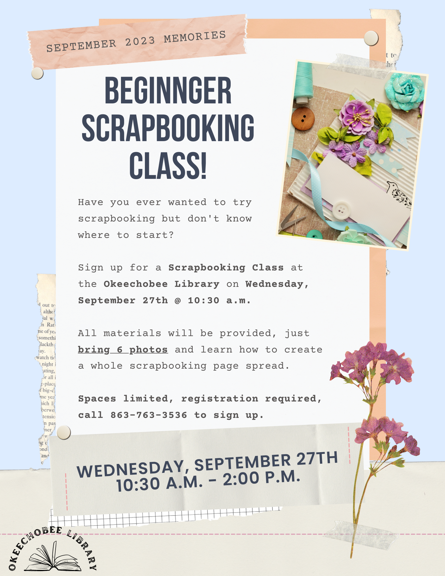 Have you ever wanted to try scrapbooking but don't know where to start? Sign up for a Scrapbooking Class at the Okeechobee Library on Wednesday, September 27th @ 10:30 a.m.
