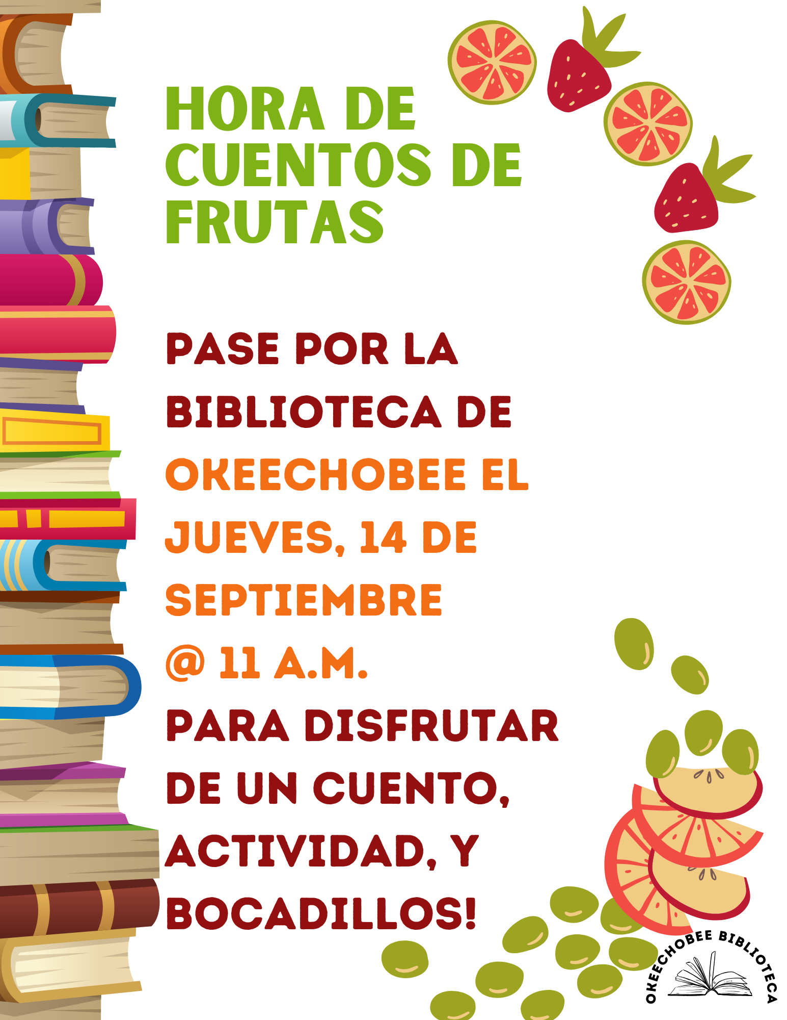 Pase por la Biblioteca de Okeechobee el Jueves, 14 de Septiembre, a las 11 A.M. para nuestra Hora de Cuentos de Frutas. Venga y disfruta de un cuento, actividad, y bocadillos!